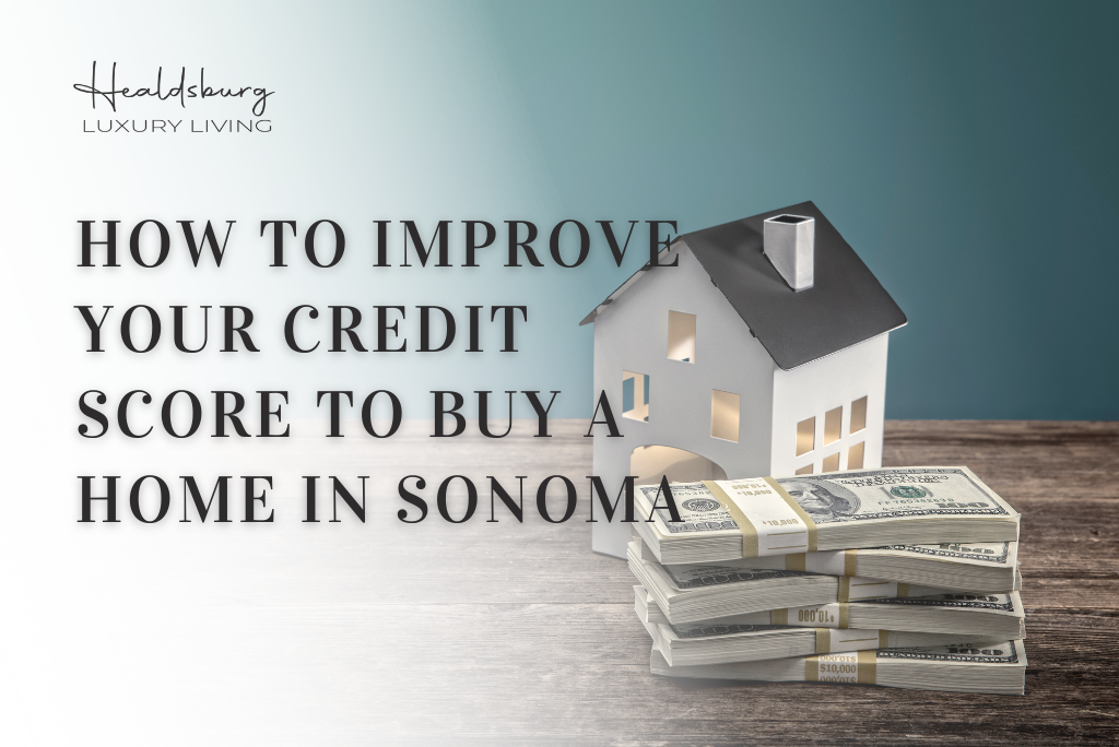 How to improve your credit score to buy a home in Sonoma County